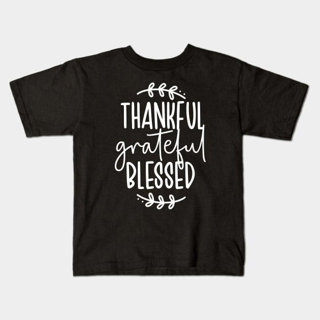 Thankful Grateful Blessed Kids T-Shirt by uncommontee